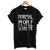 2016 Hot Sale Spring Summer Women T Shirt Normal People Scare Me Letter Print black Tee Shirts Casual Short Sleeve T-shirt