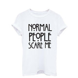2016 Hot Sale Spring Summer Women T Shirt Normal People Scare Me Letter Print black Tee Shirts Casual Short Sleeve T-shirt